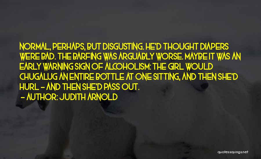 Disgusting Girl Quotes By Judith Arnold