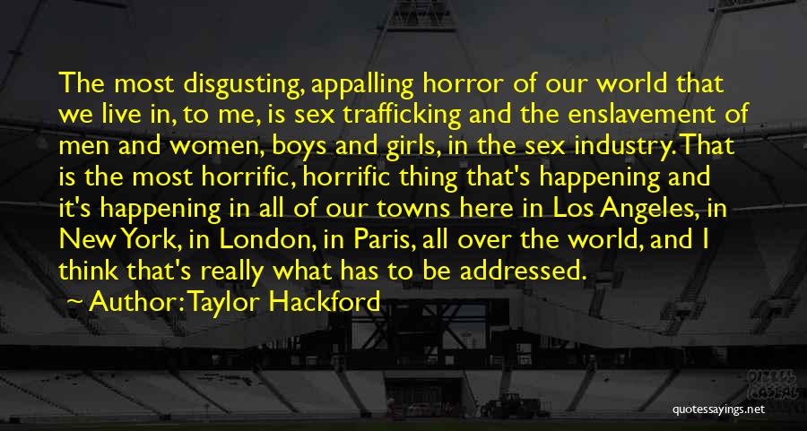 Disgusting Girl Quotes By Taylor Hackford