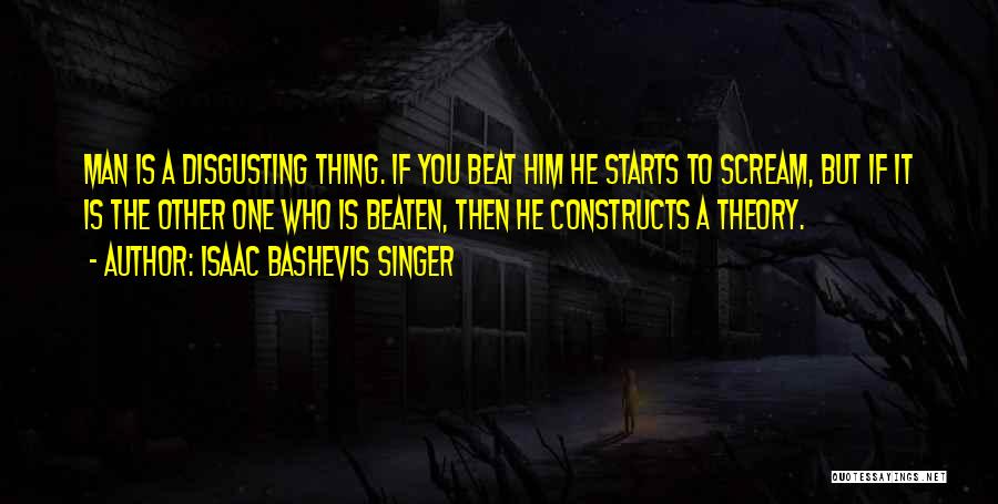 Disgusting Man Quotes By Isaac Bashevis Singer