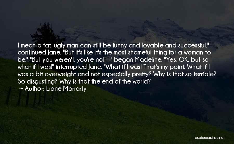 Disgusting Man Quotes By Liane Moriarty