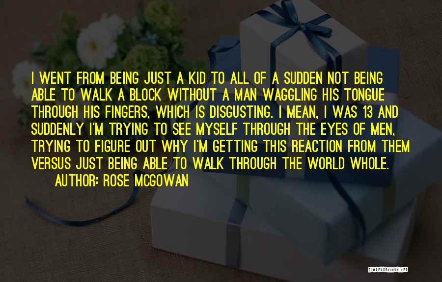 Disgusting Man Quotes By Rose McGowan