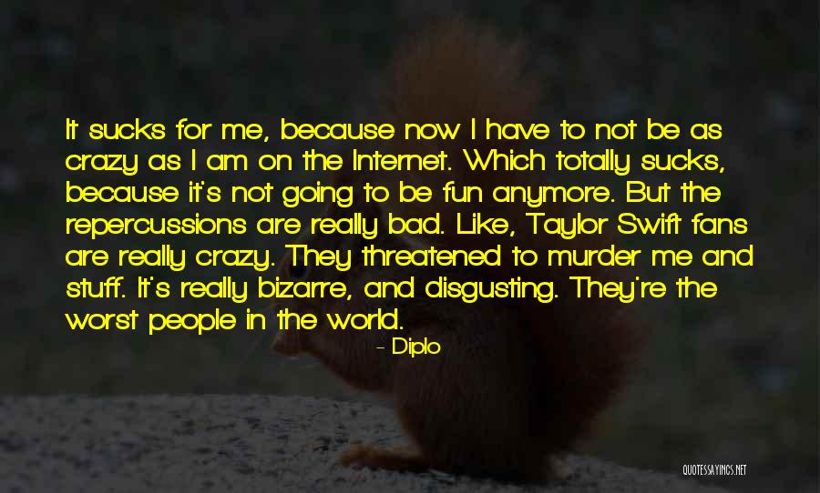 Disgusting People Quotes By Diplo Disgusting People Quotes By Diplo