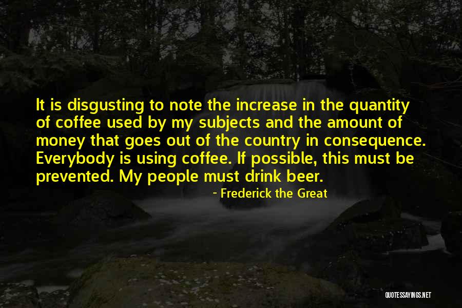 Disgusting People Quotes By Frederick The Great Disgusting People Quotes By Frederick The Great