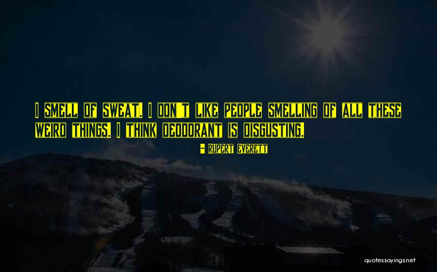 Disgusting People Quotes By Rupert Everett Disgusting People Quotes By Rupert Everett