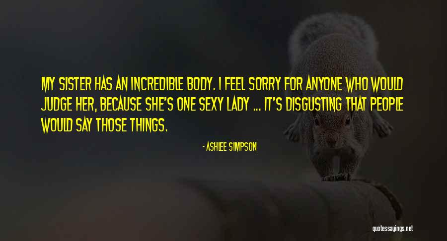 Disgusting Things Quotes By Ashlee Simpson