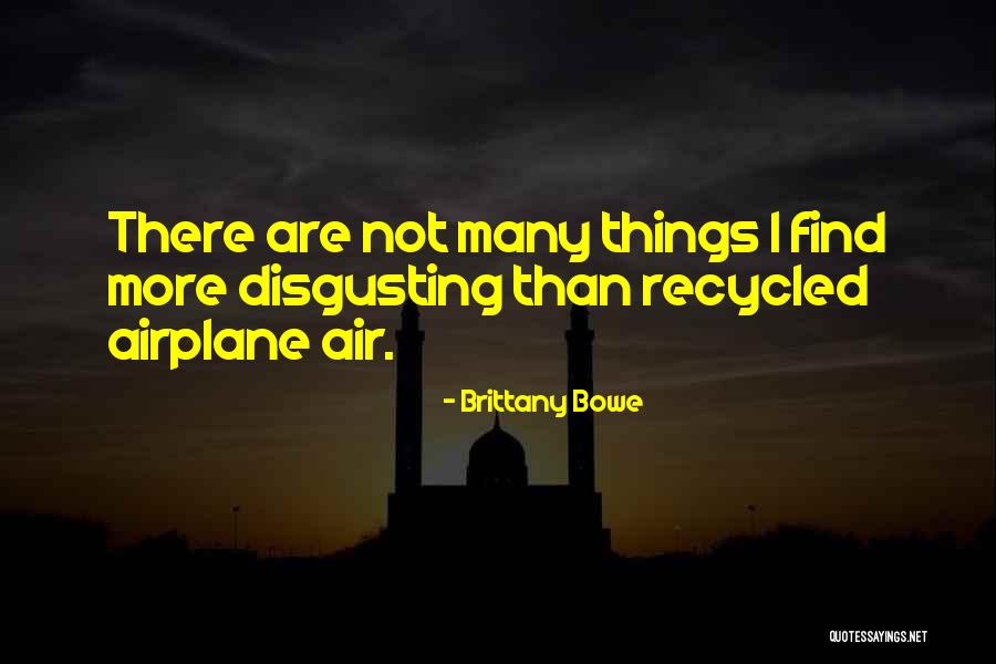 Disgusting Things Quotes By Brittany Bowe Disgusting Things Quotes By Brittany Bowe