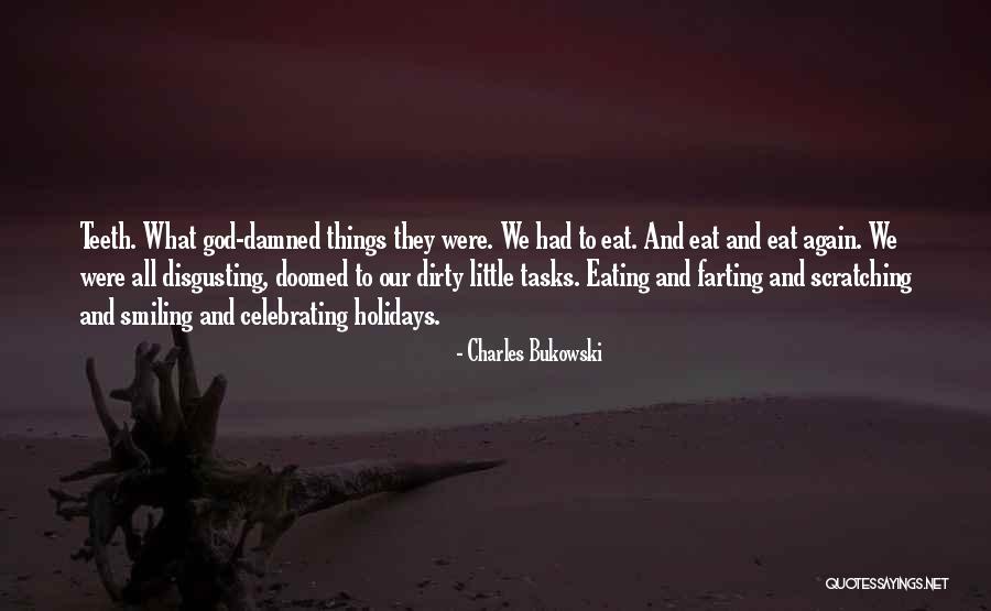 Disgusting Things Quotes By Charles Bukowski