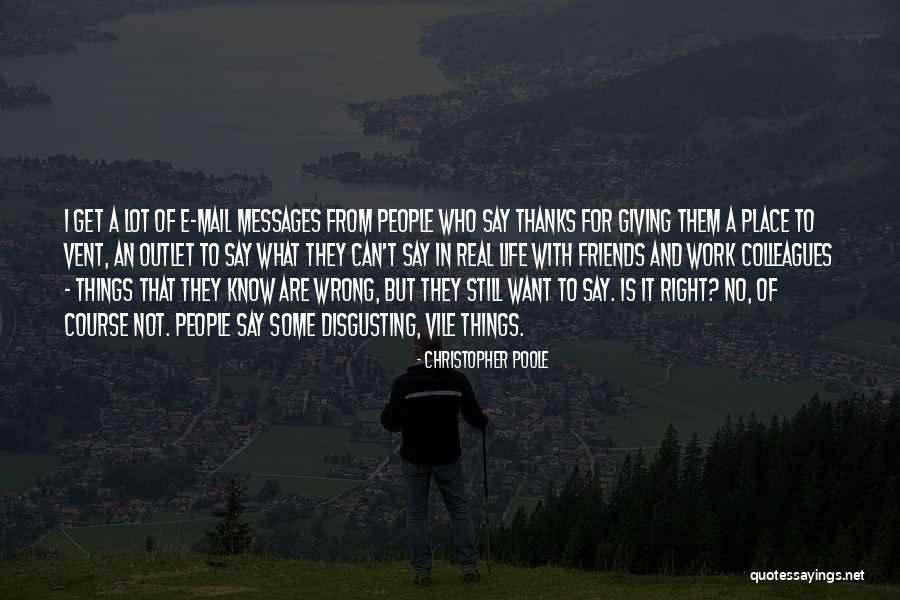 Disgusting Things Quotes By Christopher Poole Disgusting Things Quotes By Christopher Poole