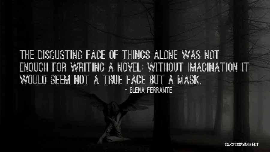 Disgusting Things Quotes By Elena Ferrante Disgusting Things Quotes By Elena Ferrante