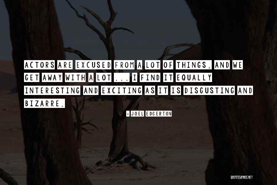 Disgusting Things Quotes By Joel Edgerton Disgusting Things Quotes By Joel Edgerton