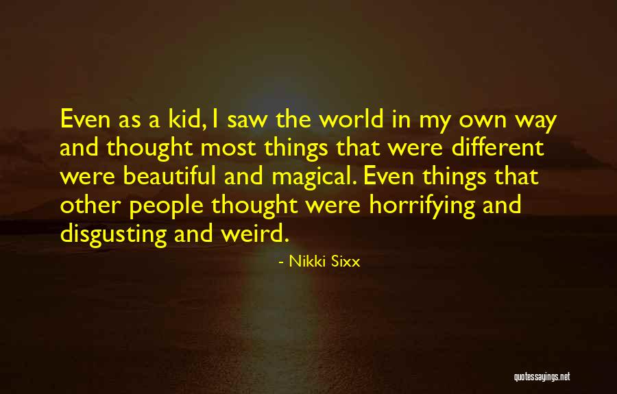 Disgusting Things Quotes By Nikki Sixx