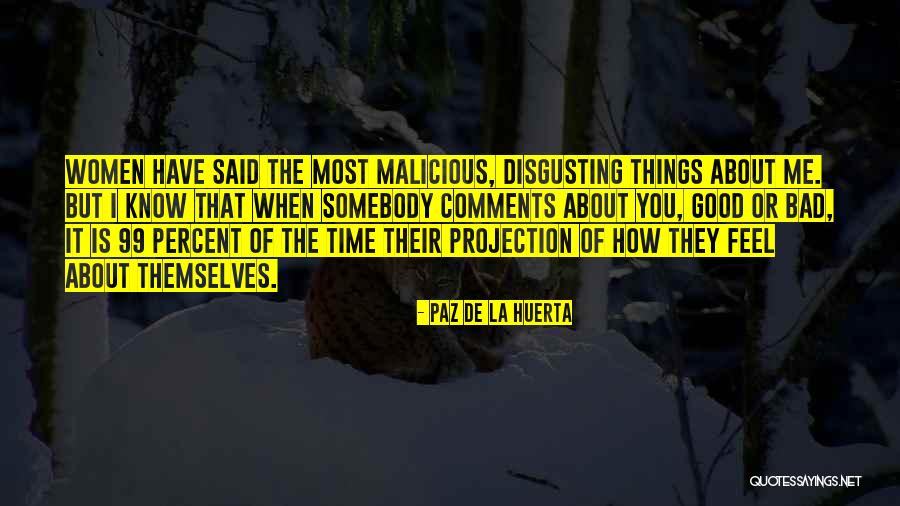 Disgusting Things Quotes By Paz De La Huerta Disgusting Things Quotes By Paz De La Huerta