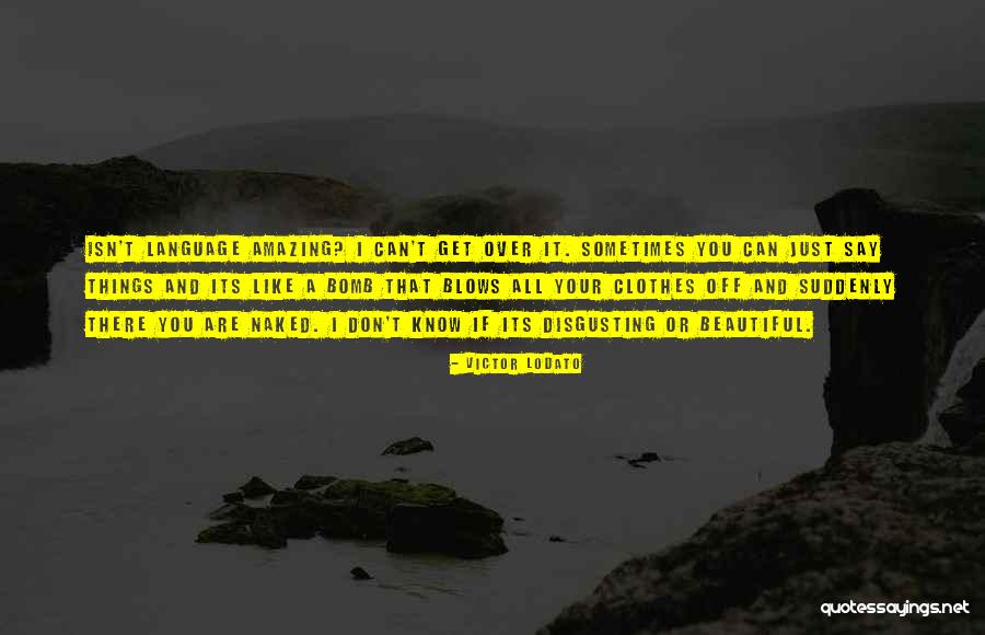 Disgusting Things Quotes By Victor Lodato Disgusting Things Quotes By Victor Lodato