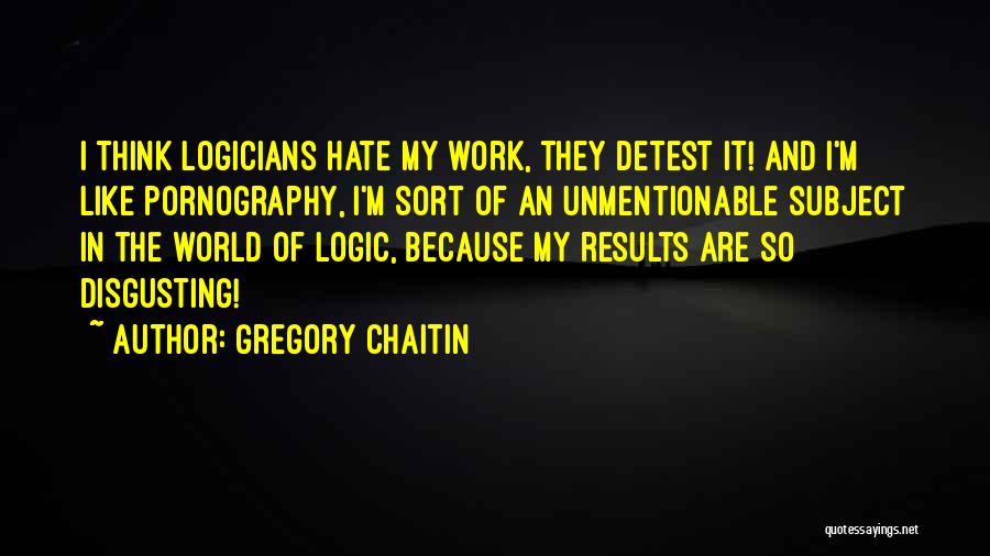 Disgusting World Quotes By Gregory Chaitin