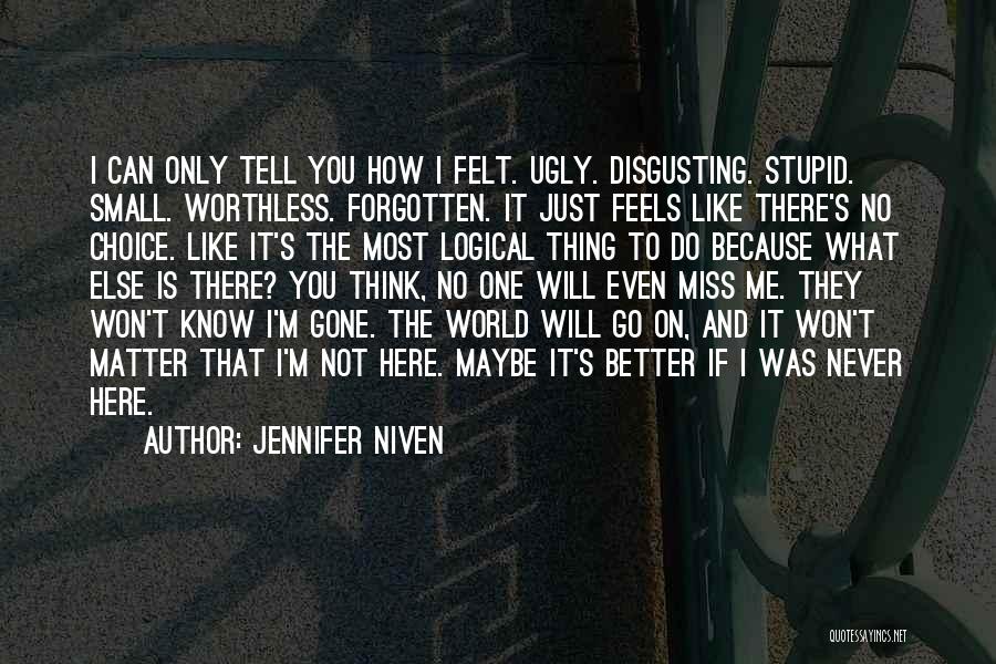 Disgusting World Quotes By Jennifer Niven