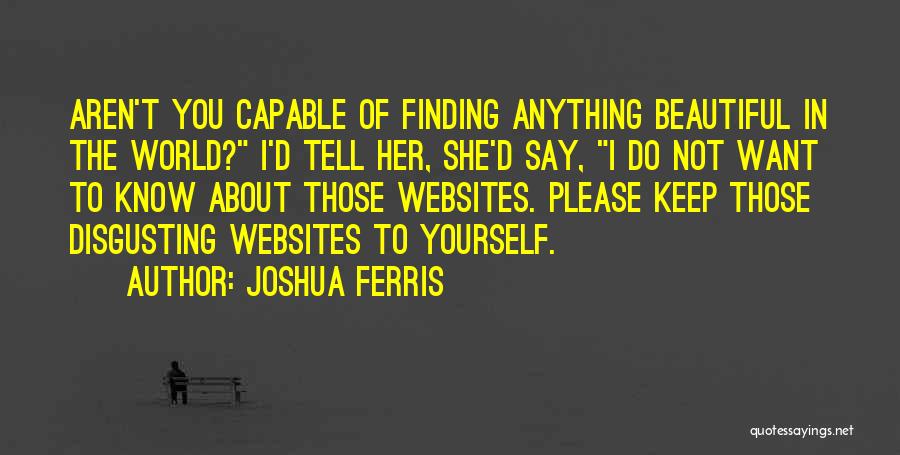 Disgusting World Quotes By Joshua Ferris