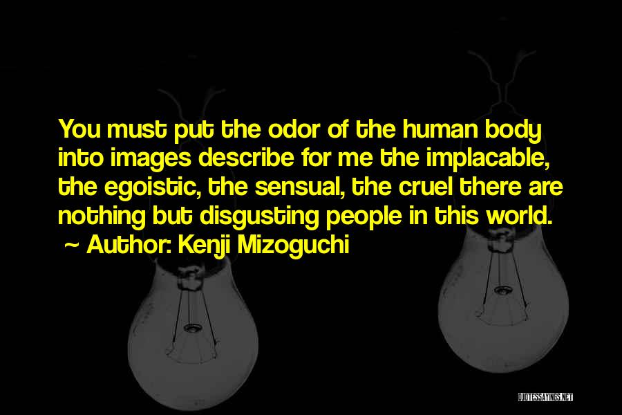 Disgusting World Quotes By Kenji Mizoguchi