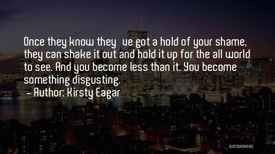 Disgusting World Quotes By Kirsty Eagar