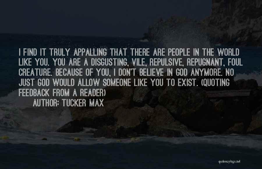 Disgusting World Quotes By Tucker Max