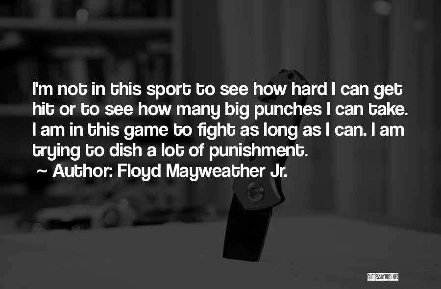 Dish It But Can't Take It Quotes By Floyd Mayweather Jr.