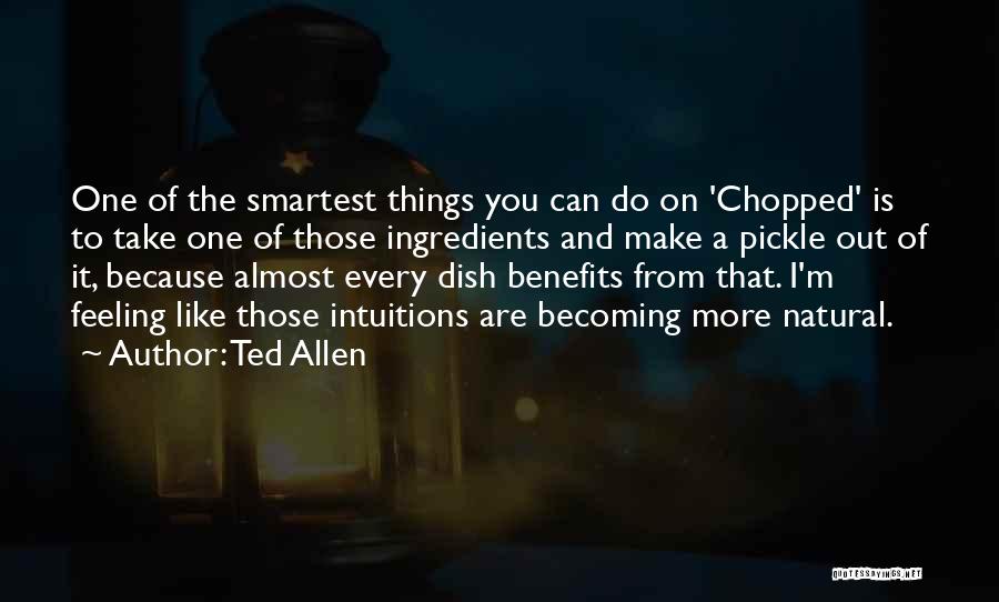 Dish It But Can't Take It Quotes By Ted Allen