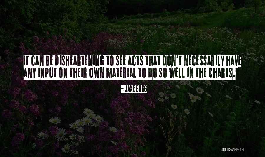 Disheartening Quotes By Jake Bugg Disheartening Quotes By Jake Bugg