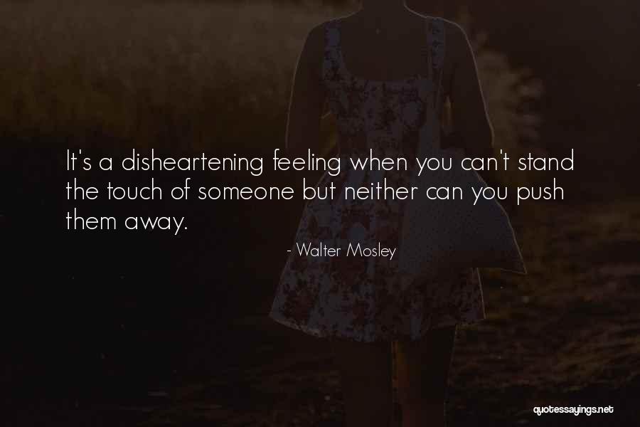 Disheartening Quotes By Walter Mosley Disheartening Quotes By Walter Mosley