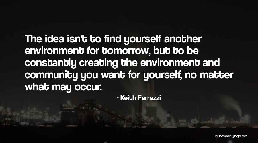 Disheartens Quotes By Keith Ferrazzi Disheartens Quotes By Keith Ferrazzi