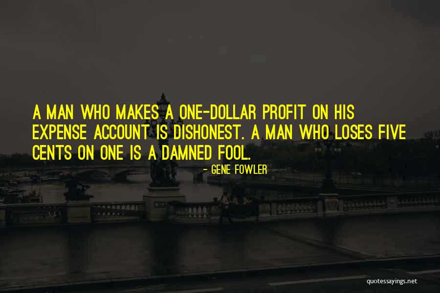 Dishonest Men Quotes By Gene Fowler Dishonest Men Quotes By Gene Fowler