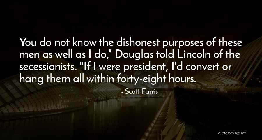 Dishonest Men Quotes By Scott Farris Dishonest Men Quotes By Scott Farris
