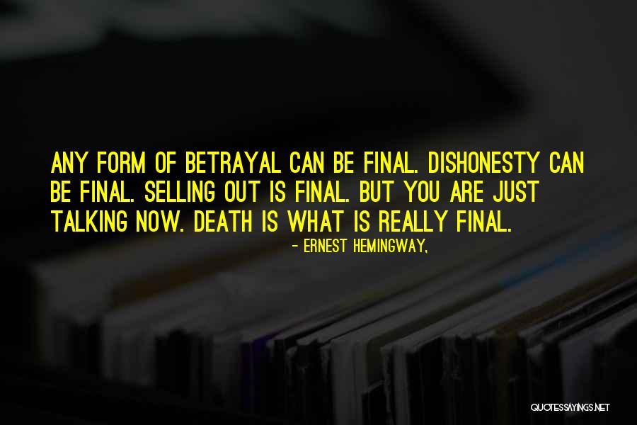 Dishonesty And Betrayal Quotes By Ernest Hemingway, Dishonesty And Betrayal Quotes By Ernest Hemingway,