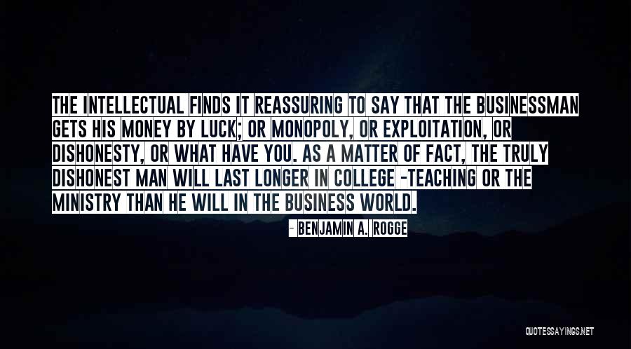 Dishonesty In Business Quotes By Benjamin A. Rogge Dishonesty In Business Quotes By Benjamin A. Rogge