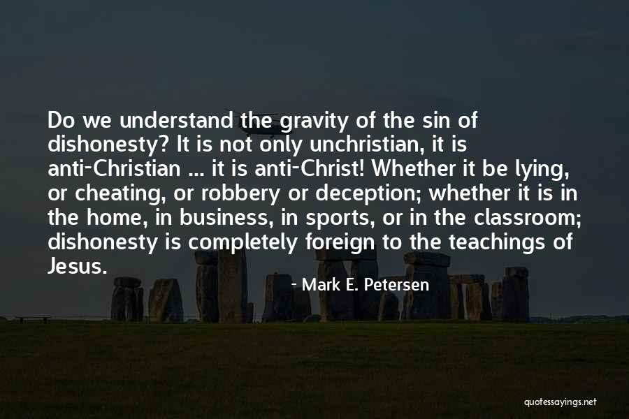 Dishonesty In Business Quotes By Mark E. Petersen Dishonesty In Business Quotes By Mark E. Petersen