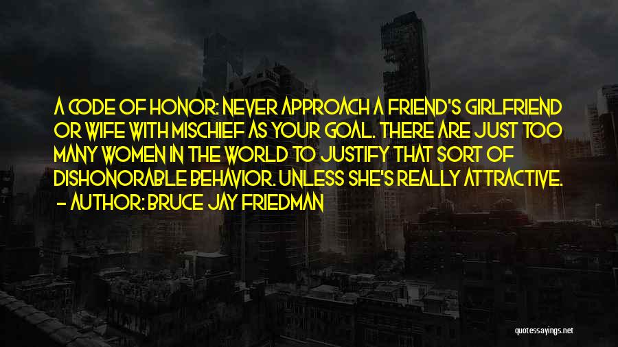 Dishonorable Behavior Quotes By Bruce Jay Friedman