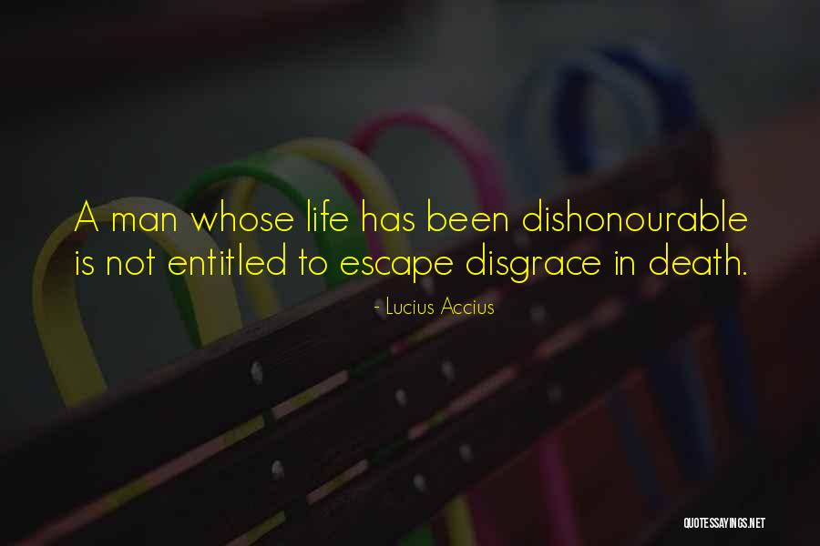 Dishonourable Quotes By Lucius Accius Dishonourable Quotes By Lucius Accius