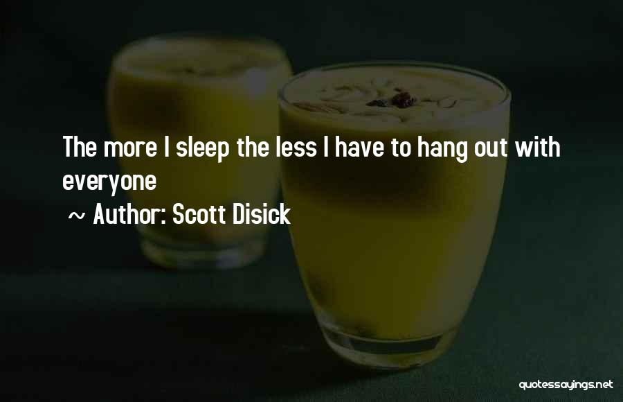 Disick Quotes By Scott Disick