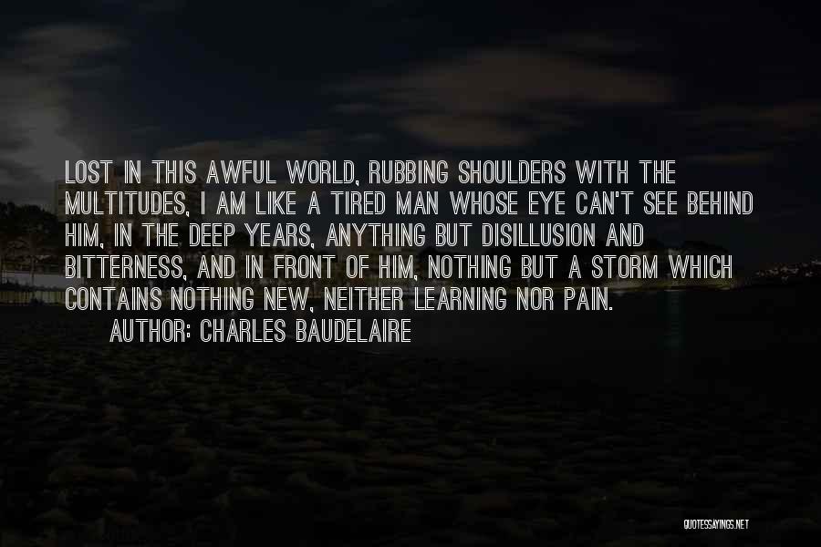 Disillusion Quotes By Charles Baudelaire