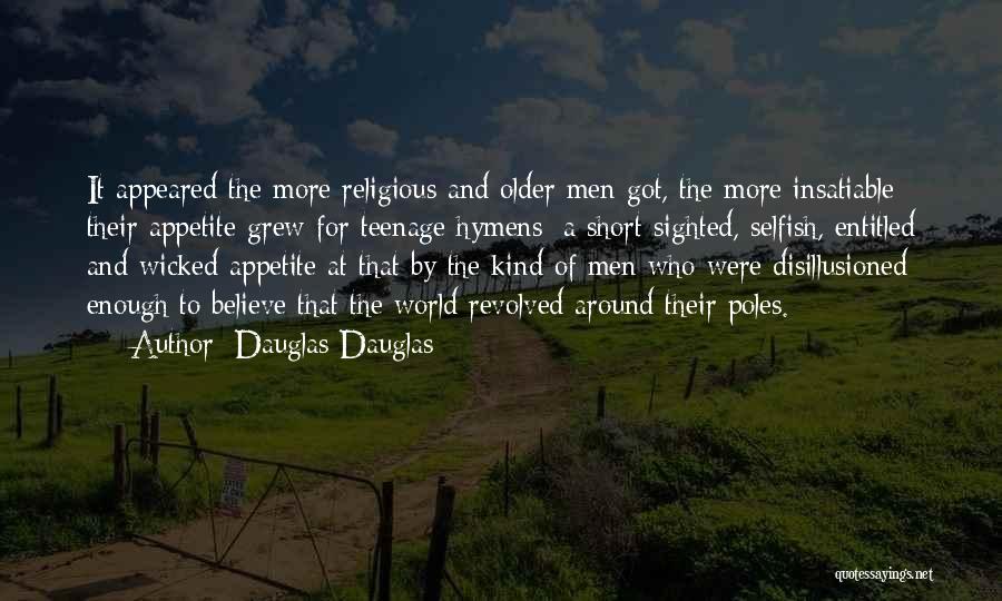 Disillusion Quotes By Dauglas Dauglas