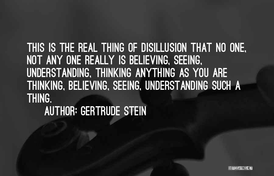 Disillusion Quotes By Gertrude Stein