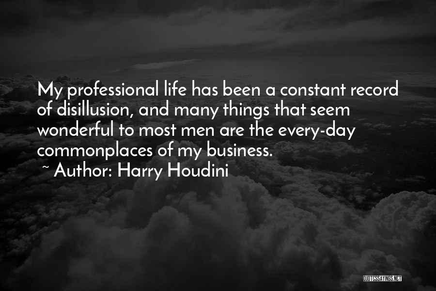 Disillusion Quotes By Harry Houdini