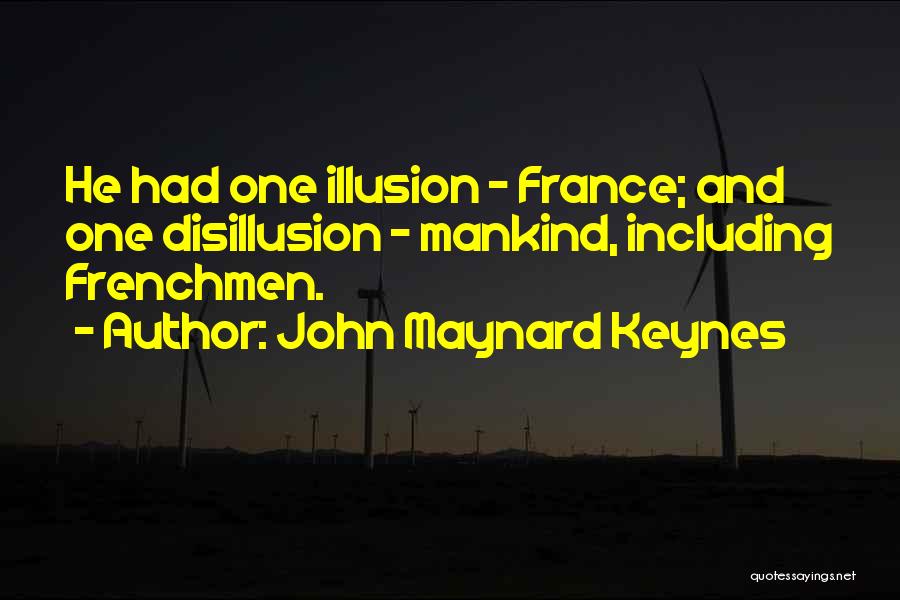 Disillusion Quotes By John Maynard Keynes