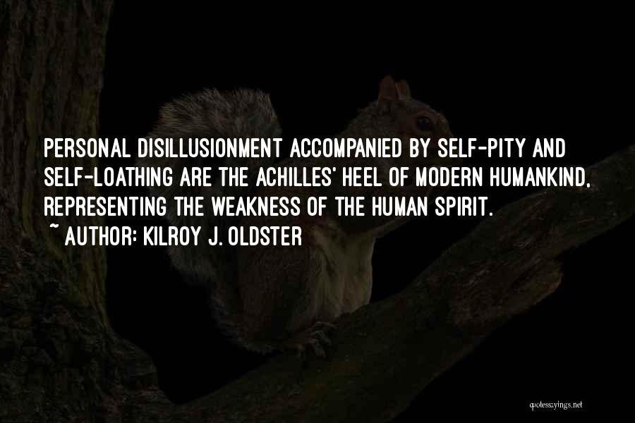 Disillusion Quotes By Kilroy J. Oldster