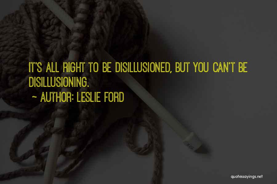 Disillusion Quotes By Leslie Ford