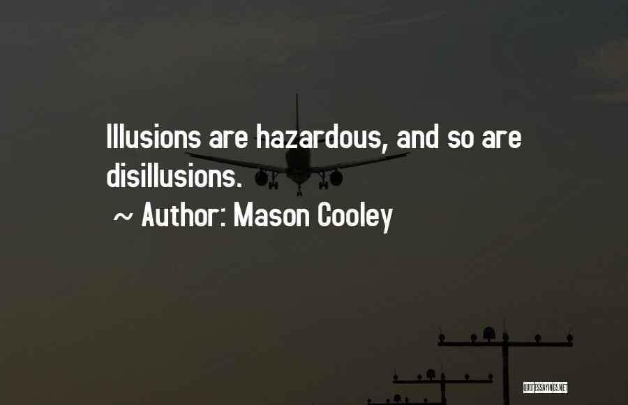 Disillusion Quotes By Mason Cooley