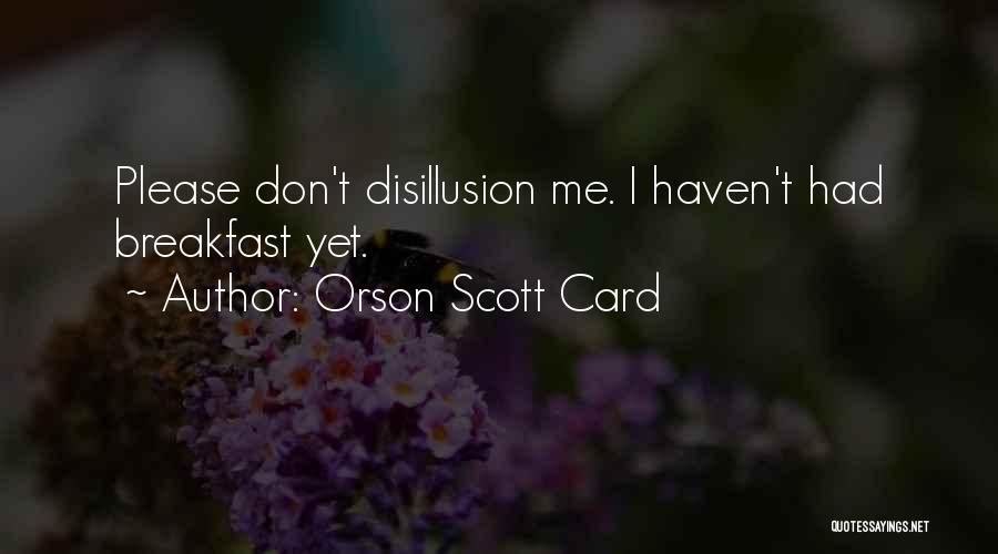 Disillusion Quotes By Orson Scott Card