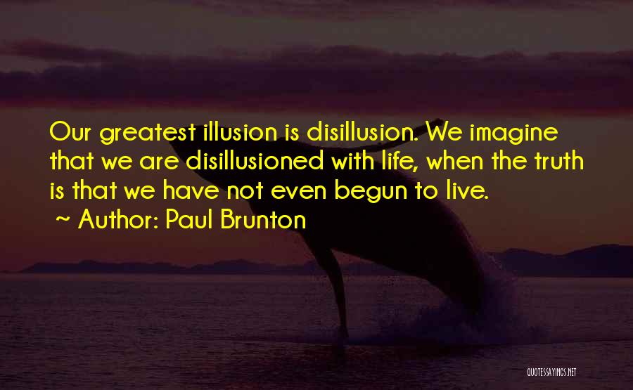 Disillusion Quotes By Paul Brunton