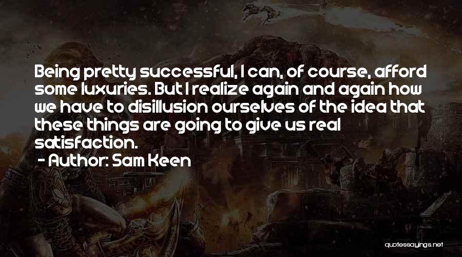 Disillusion Quotes By Sam Keen