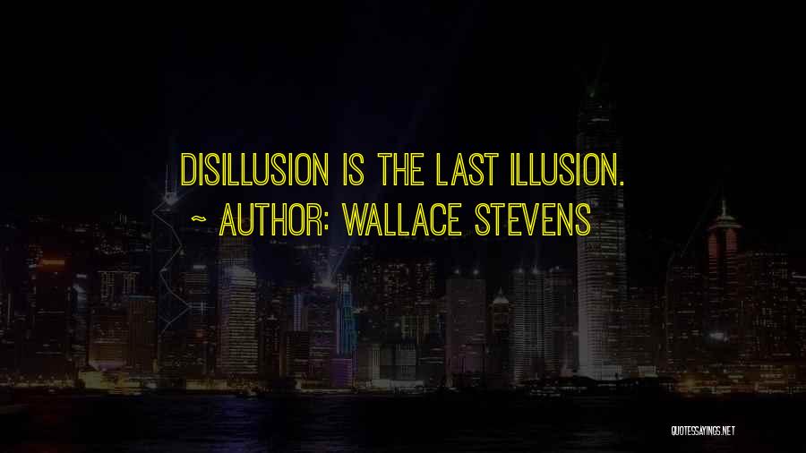 Disillusion Quotes By Wallace Stevens