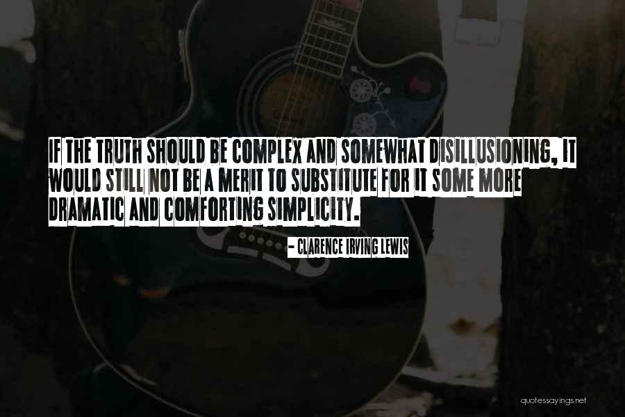 Disillusioning Quotes By Clarence Irving Lewis Disillusioning Quotes By Clarence Irving Lewis