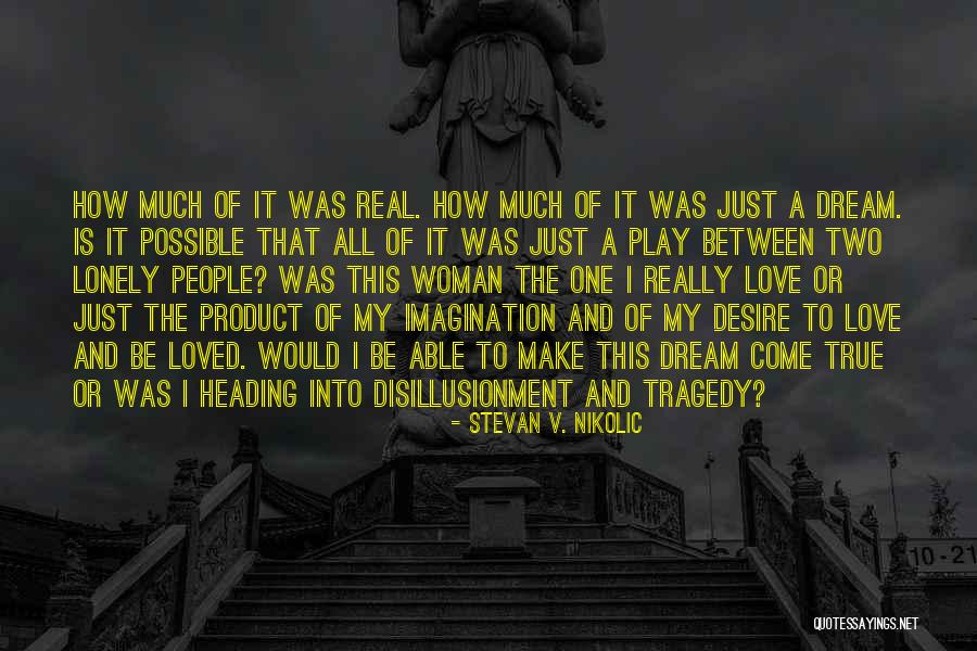 Disillusionment In Love Quotes By Stevan V. Nikolic Disillusionment In Love Quotes By Stevan V. Nikolic